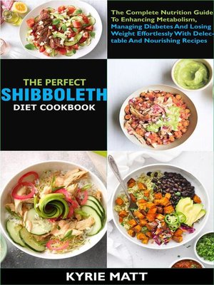 cover image of The Perfect Shibboleth Diet Cookbook; the Complete Nutrition Guide to Enhancing Metabolism, Managing Diabetes and Losing Weight Effortlessly With Delectable and Nourishing Recipes